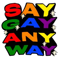 a sign that says " say gay any way " in rainbow colors