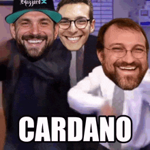 three men are smiling and the word cardano is on the bottom