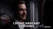 a man says i did n't have any zucchinis