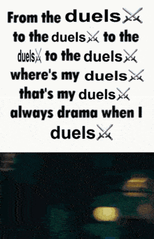 a meme that says from the duels to the duels to the duels where 's my duels that 's my duels