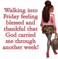 a picture of a woman walking into friday feeling blessed and thankful that god carried me through another week