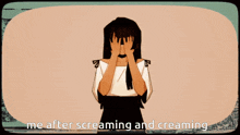 a cartoon of a girl covering her face with her hands and the words me after screaming and creaming