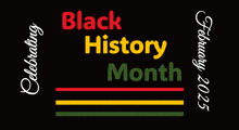 a black background with the words black history month and february 2025
