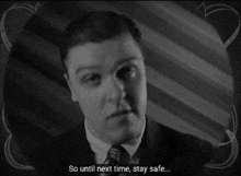a man says so until next time stay safe