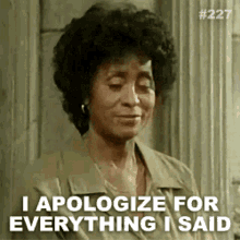 a woman says i apologize for everything i said .