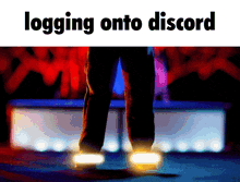 a picture of a person 's feet with the words " logging onto discord " above them