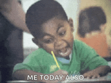 a young boy is sitting at a desk with a pencil in his mouth and the words me today also written on the bottom .