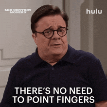 a man with glasses says there 's no need to point fingers in a hulu ad