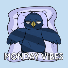 a cartoon of a bird laying on a pillow with the words monday vibes