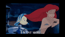 a cartoon of ariel with the words i want more