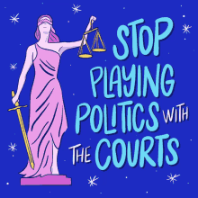 a statue of lady justice holding scales and a sword with the words stop playing politics with the courts
