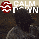 a poster for calm down with a man looking up