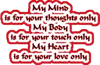 a sign that says my mind is for your thoughts only my body is for your touch only and my heart is for your love only