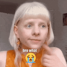 a woman with blonde hair is making a funny face with the words bro what above her