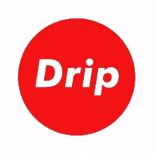 a red circle with the word drip in white