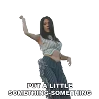 a woman dancing with the words put a little something something
