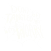 a spider web with the words `` do n't get tangled up with worry '' written on it