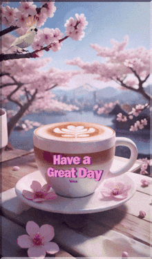a cup of coffee with the words have a great day