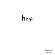a cartoon of a yellow duck with the words hey above it