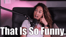a woman sitting in front of a microphone with the words that is so funny on the bottom