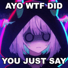 a picture of a girl with the words ayo wtf did you just say below her