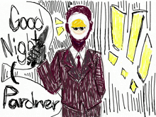 a drawing of a man in a suit holding a knife with the words good night pardner above him